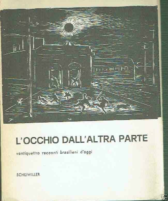 L'OCCHIO DALL'ALTRA PARTE VENTIQUATTRO RACCONTI BRASILIANI ED.SCHEIWILLER