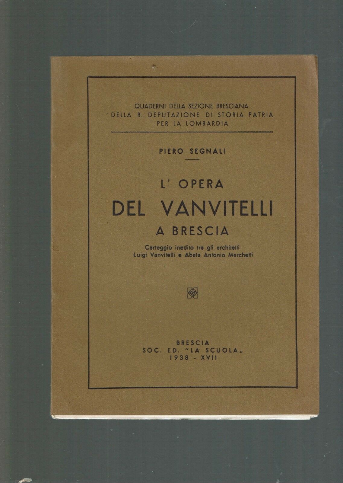 L'OPERA DEL VANVITELLI A BRESCIA CARTEGGIO INEDITO ** PIERO SEGNALI