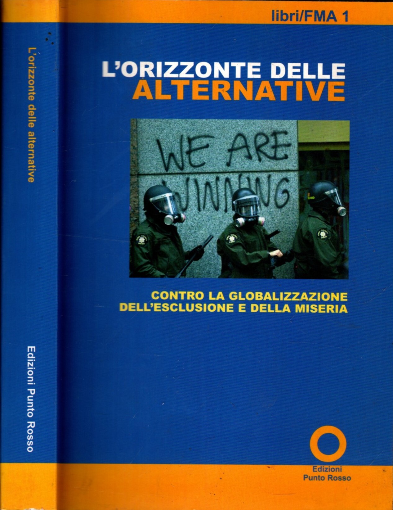 L\'orizzonte delle alternative. Contro la globalizzazione dell\'esclusione e della miseria. …