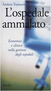 L'ospedale ammalato. Economia e clinica nella gestione degli ospedali