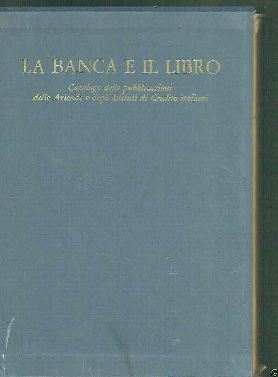 LA BANCA E IL LIBRO - CATALOGO DELLE PUBBLICAZIONI