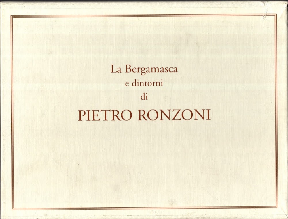 La bergamasca e dintorni di Pietro Ronzoni. Ediz. illustrata