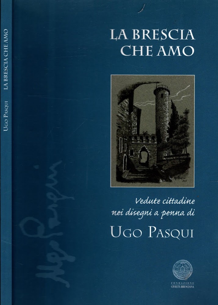 LA BRESCIA CHE AMO - VEDUTE CITTADINE NEI DISEGNI A …