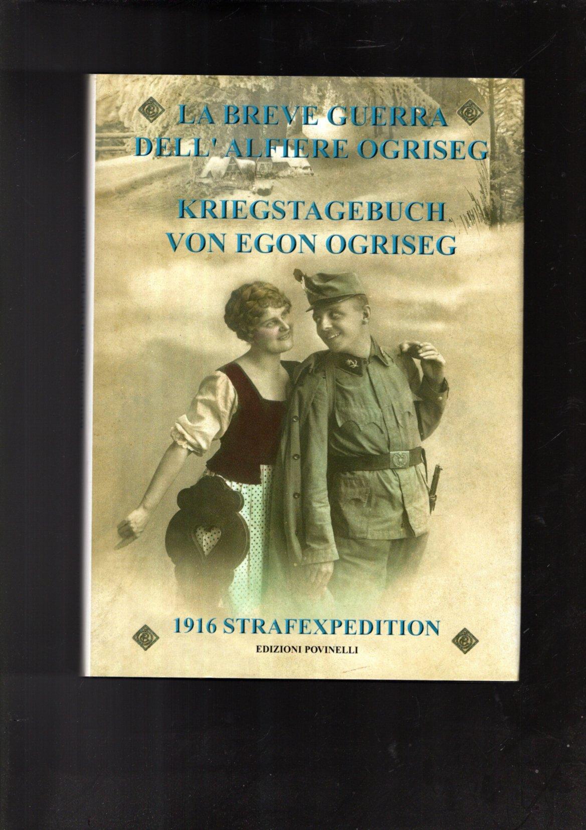 LA BREVE GUERRA DELL\'ALFIERE OGRISEG - KRIEGSTAGEBUCH VON EGON OGRISEG. …