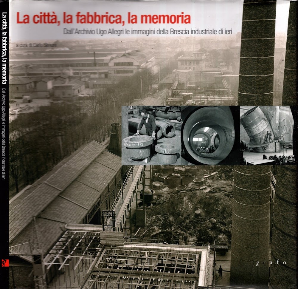 La città, la fabbrica, la memoria. Dall'archivio Ugo Allegri le …