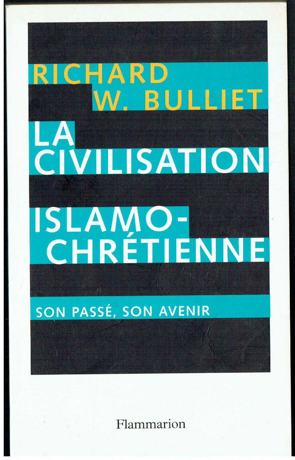 La Civilisation islamo-chrétienne: Son passé, son avenir