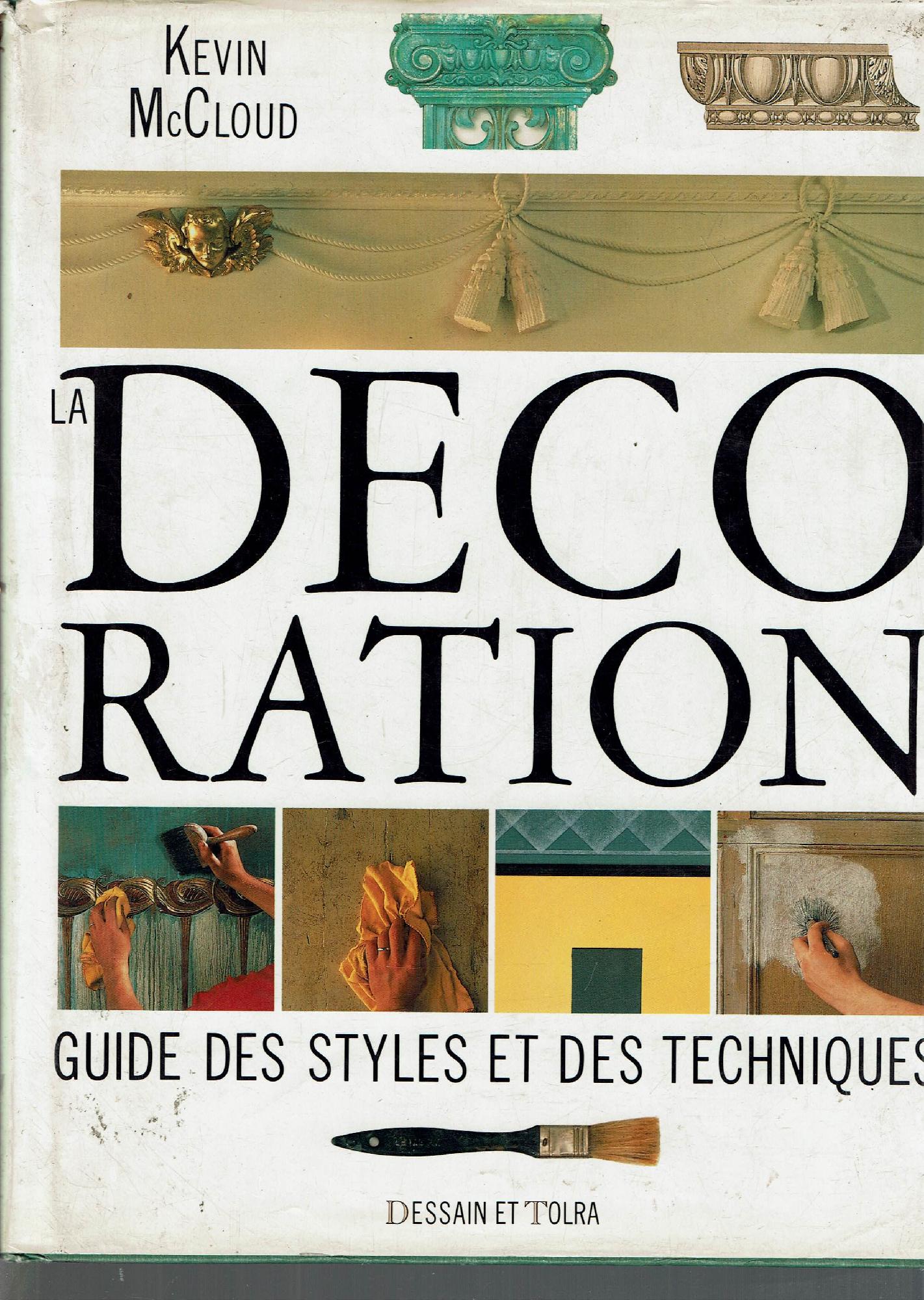 LA DECORATION GUIDE DES STYLES ET DES TECHNIQUES