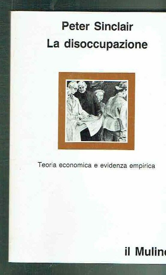 La disoccupazione. Teoria economica e evidenza empirica