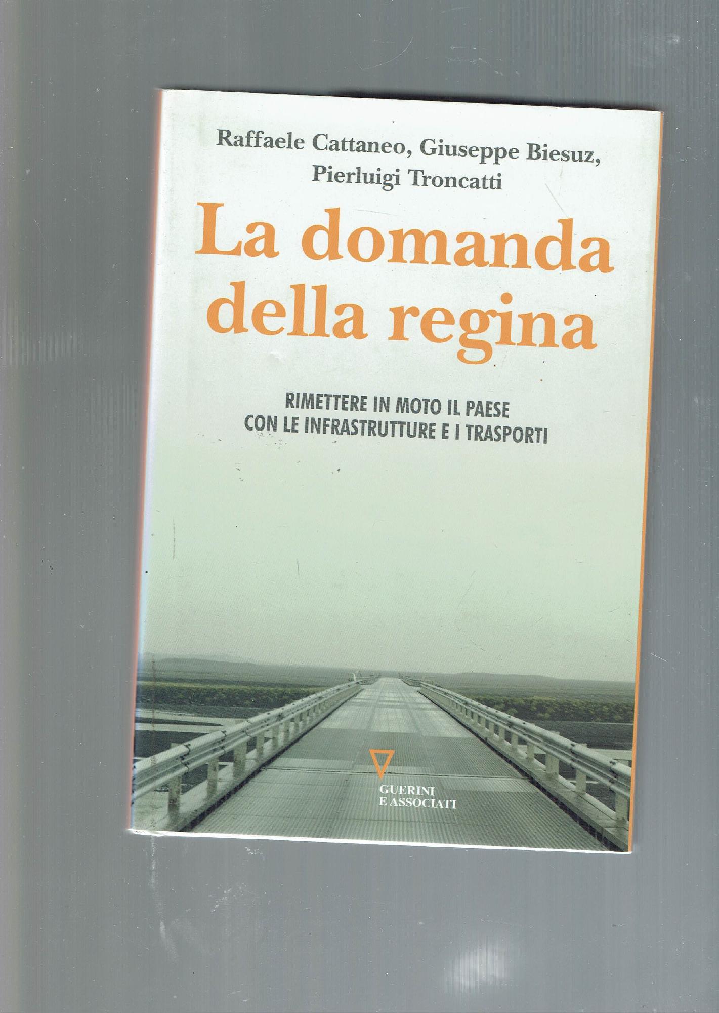 La domanda della regina. Rimettere in moto il Paese con …