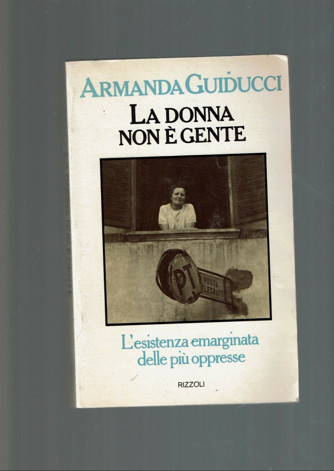 LA DONNA NON E' GENTE L'ESISTENZA EMARGINATA DELLE PIU' OPPRESSE …