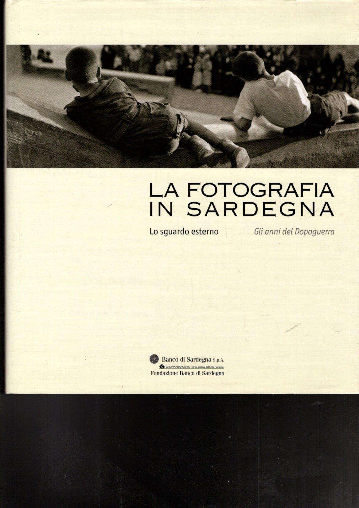 LA FOTOGRAFIA IN SARDEGNA**LO SGUARDO ESTERNO GLI ANNI DEL DOPOGUERRA