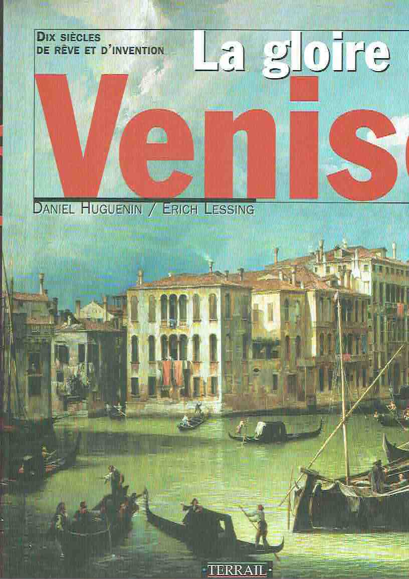 LA GLOIRE DE VENISE DIX SIECLE DE REVE ET D'INVENTION …