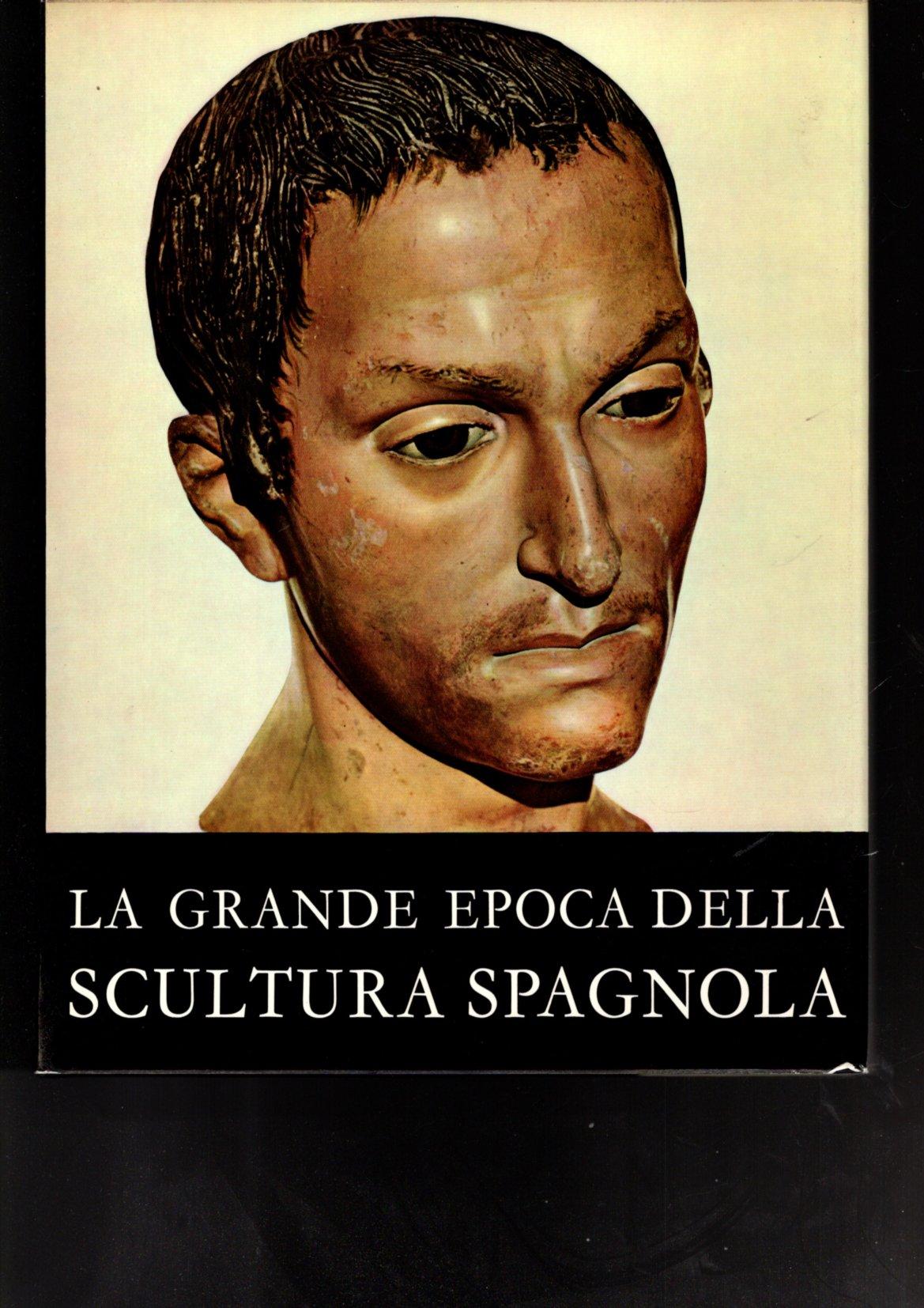LA GRANDE EPOCA DELLA SCULTURA SPAGNOLA