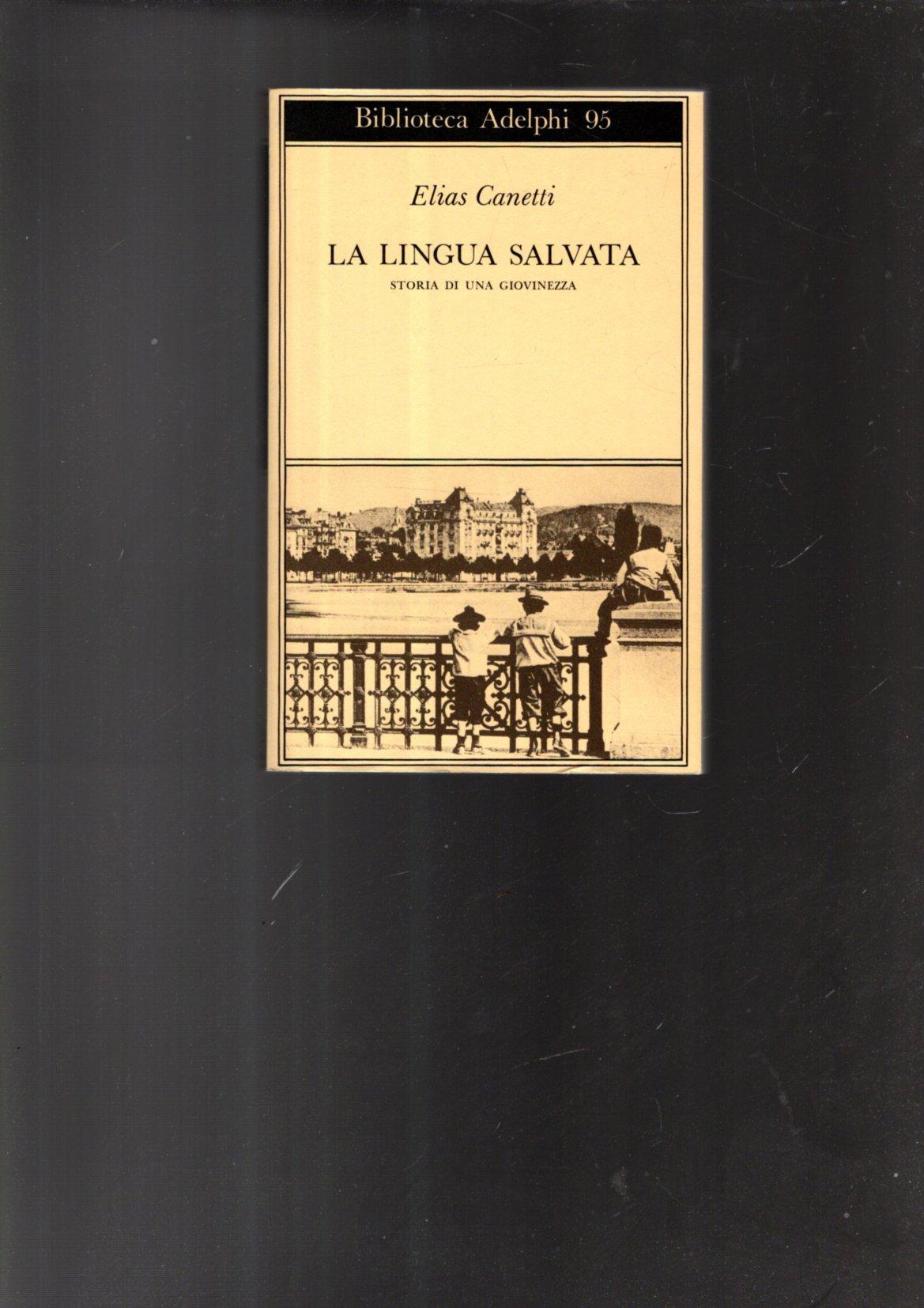 La lingua salvata Storia di una giovinezza - Elias Canetti