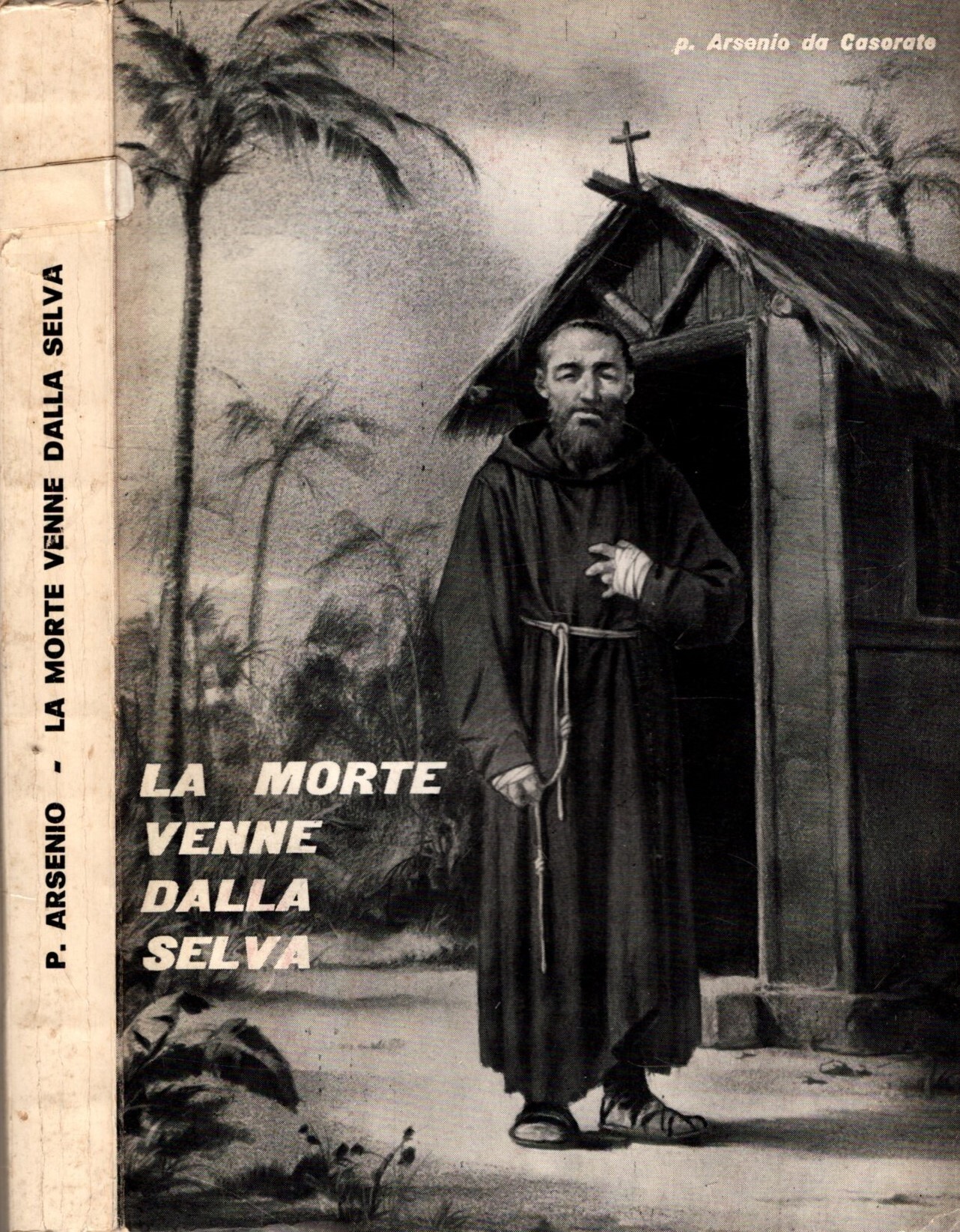 LA MORTE VENNE DALLA SELVA P. ARSENIO DA CASORATE