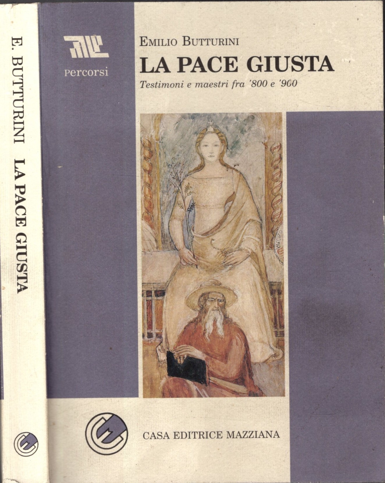 La pace giusta. Testimoni e maestri tra '800 e '900
