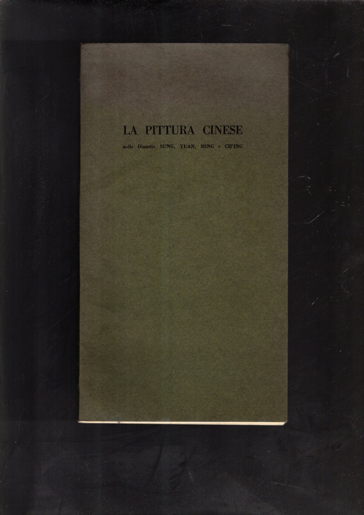 LA PITTURA CINESE NELLE DINASTIE: SUNG, YUAN, MING E CHING