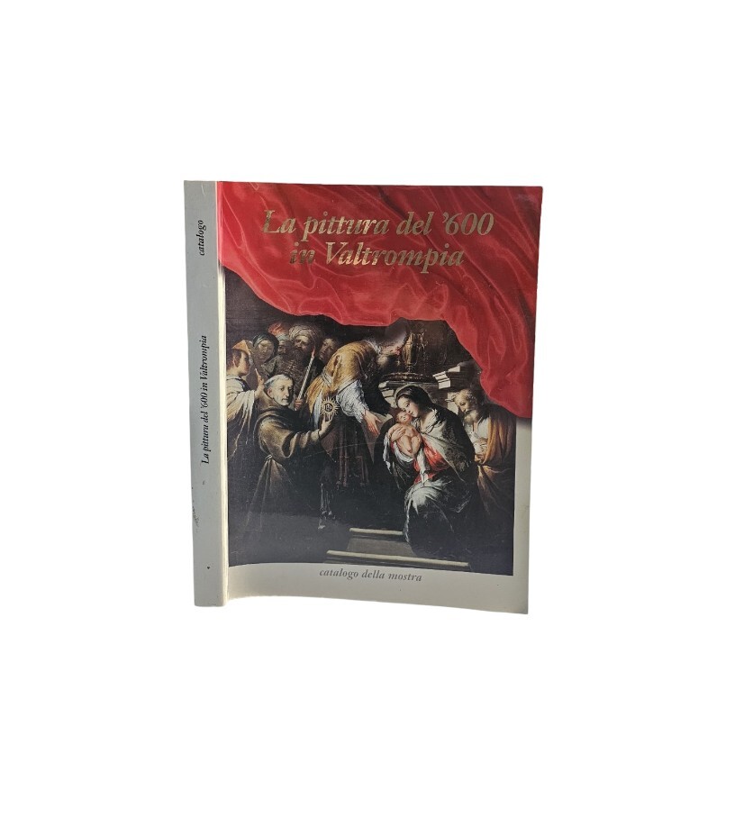 La Pittura Del '600 In Valtrompia - Catalogo Della Mostra