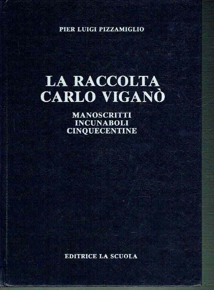 LA RACCOLTA CARLO VIGANO' MANOSCRITTI-INCUNABOLI-CINQUECENTINE ** la scuola 1979