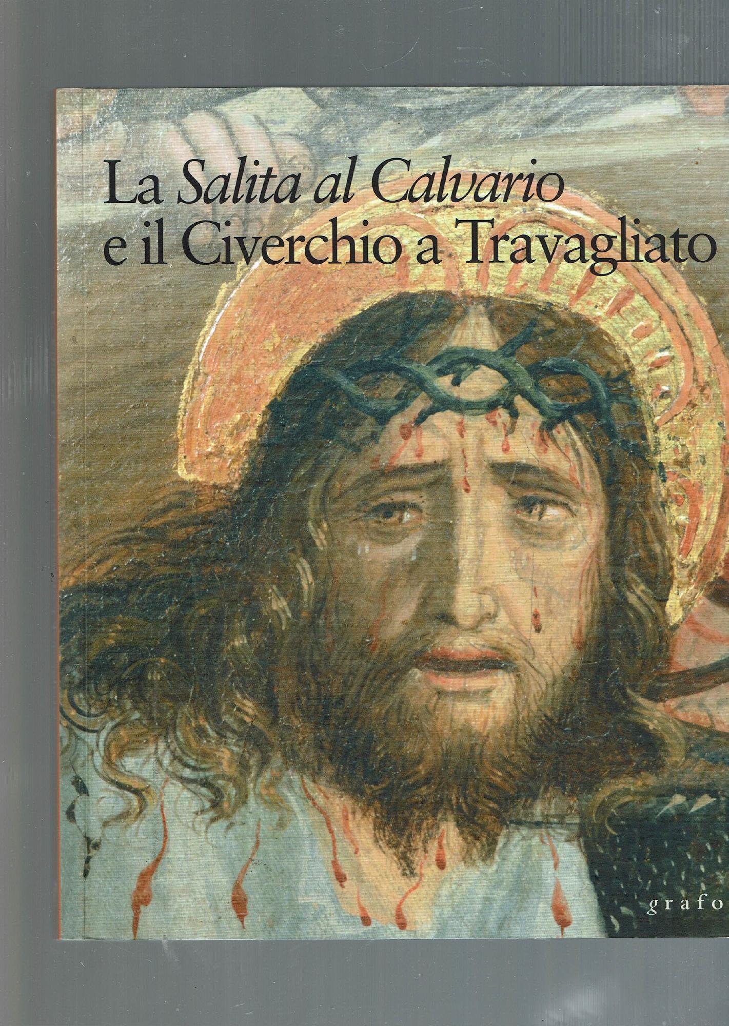 LA SALITA AL CALVARIO E IL CIVERCHIO A TRAVAGLIATO