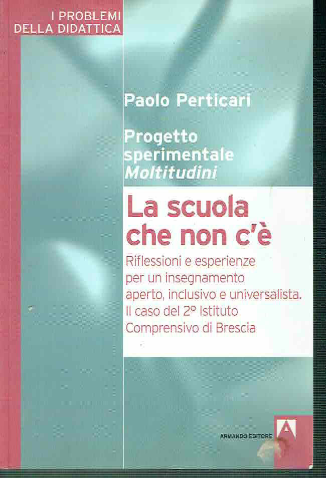 La scuola che non c'è. Riflessioni e esperienze per un …
