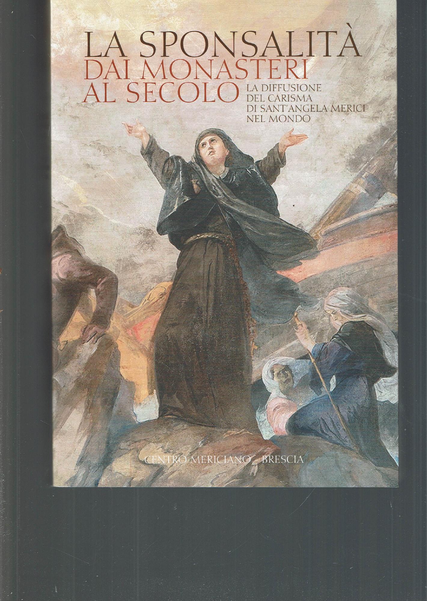 LA SPONSALITA' DAI MONASTERI AL SECOLO LA DIFFUSIONE DEL CARISMA …