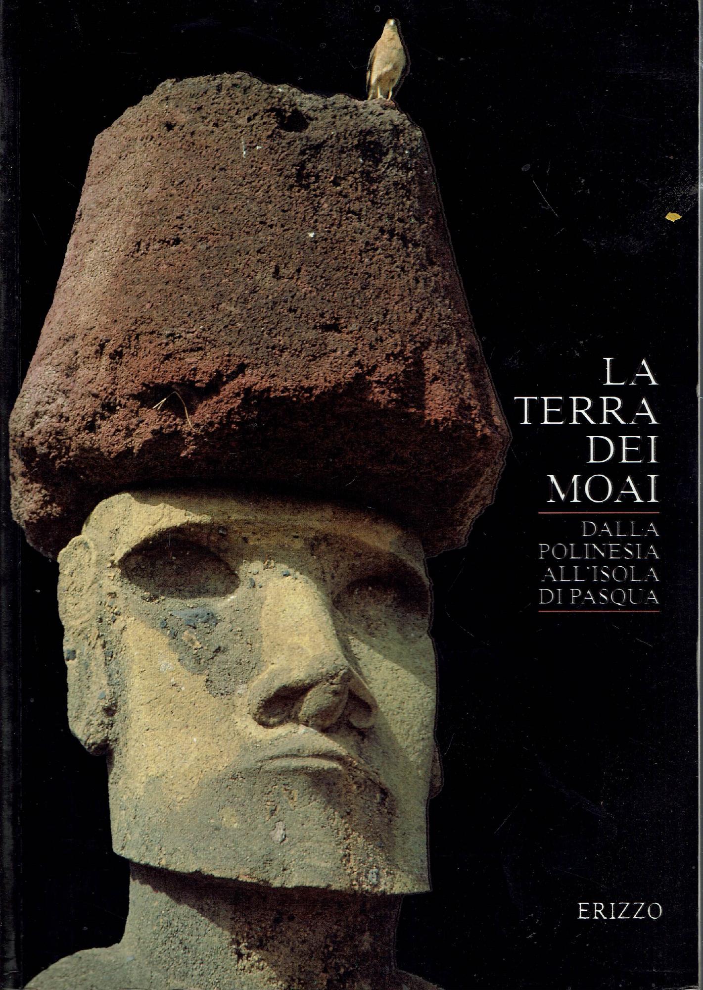 La terra dei moai: dalla Polinesia all'Isola di Pasqua : …