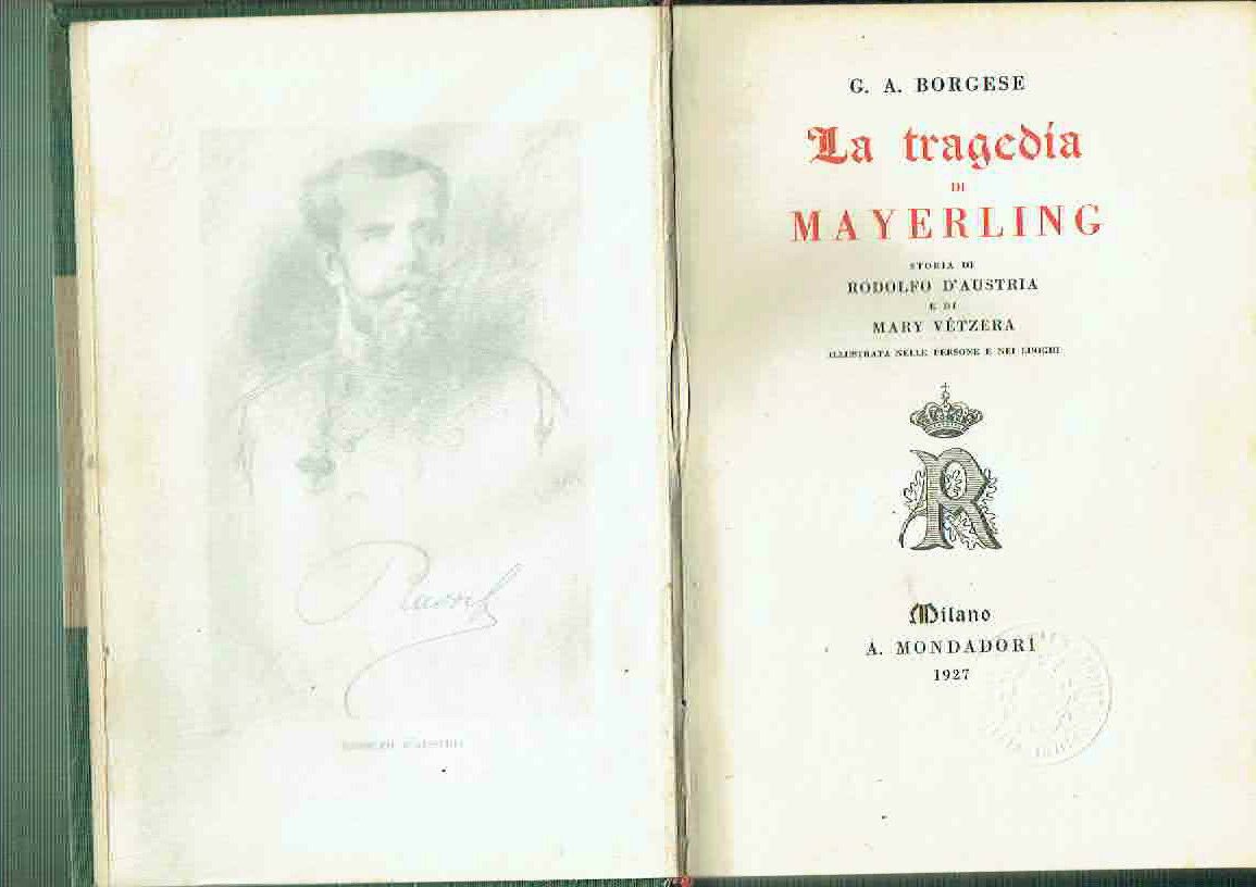 LA TRAGEDIA DI MAYERLING ** G.A. BORGESE ** MONDADORI 1927