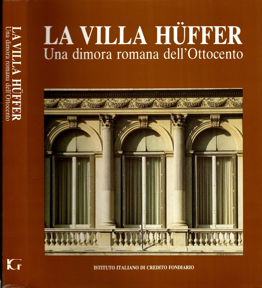 LA VILLA HUFFER - UN DIMORA ROMANA DELL'OTTOCENTO