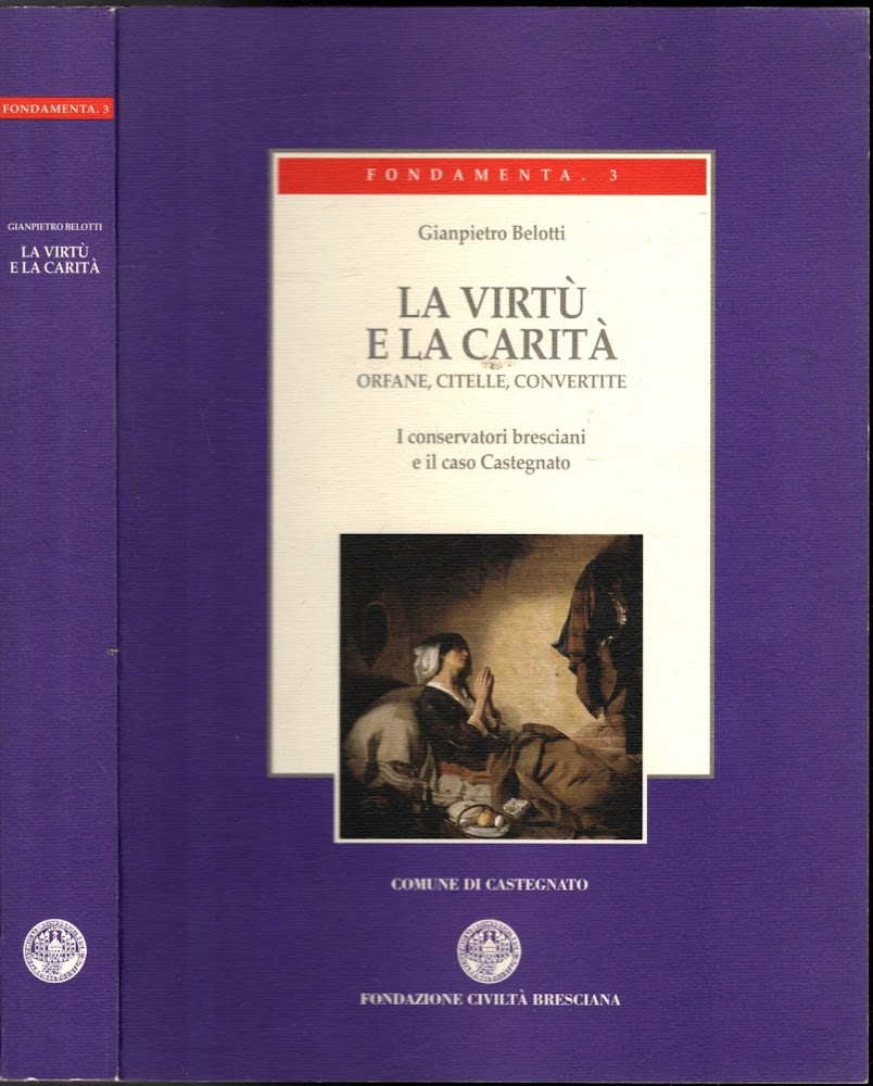 LA VIRTU' E LA CARITA' ORFANE, CITELLE, CONVERTITE I CONSERVATORI …