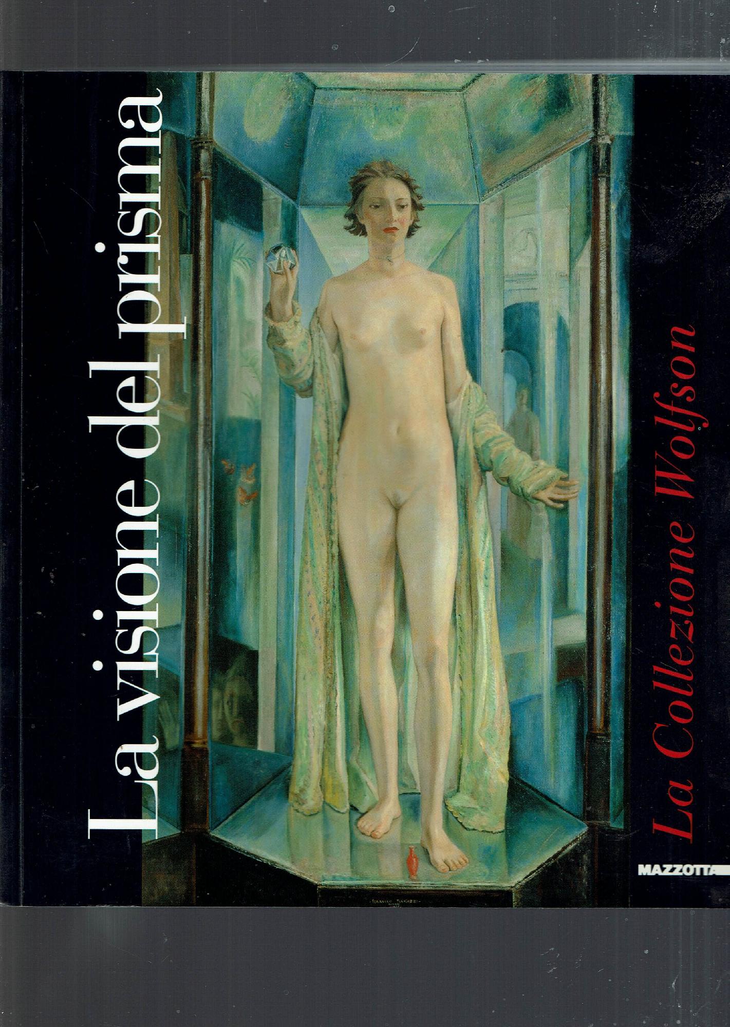 La visione del prisma. La collezione Wolfson. Catalogo della mostra …