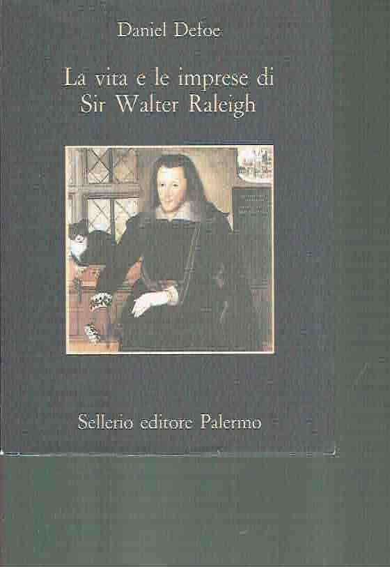 LA VITA E LE IMPRESEDI SIR WALTER RALEIGH ED. SELLERIO …