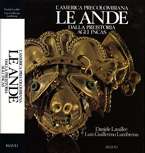 Le ande. Dalla preistoria agli incas