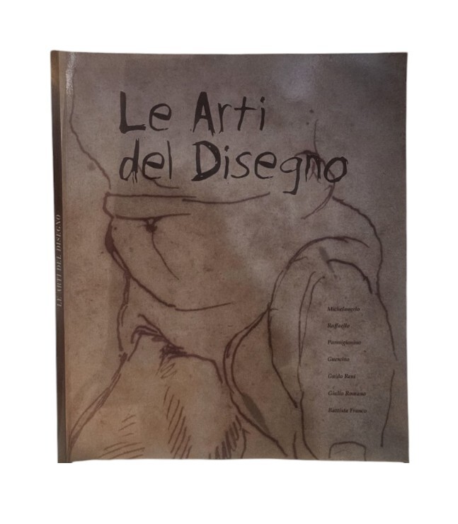 Le arti del disegno. Michelangelo, Raffaello, Parmigianino, Guercino, Reni, Romano, …