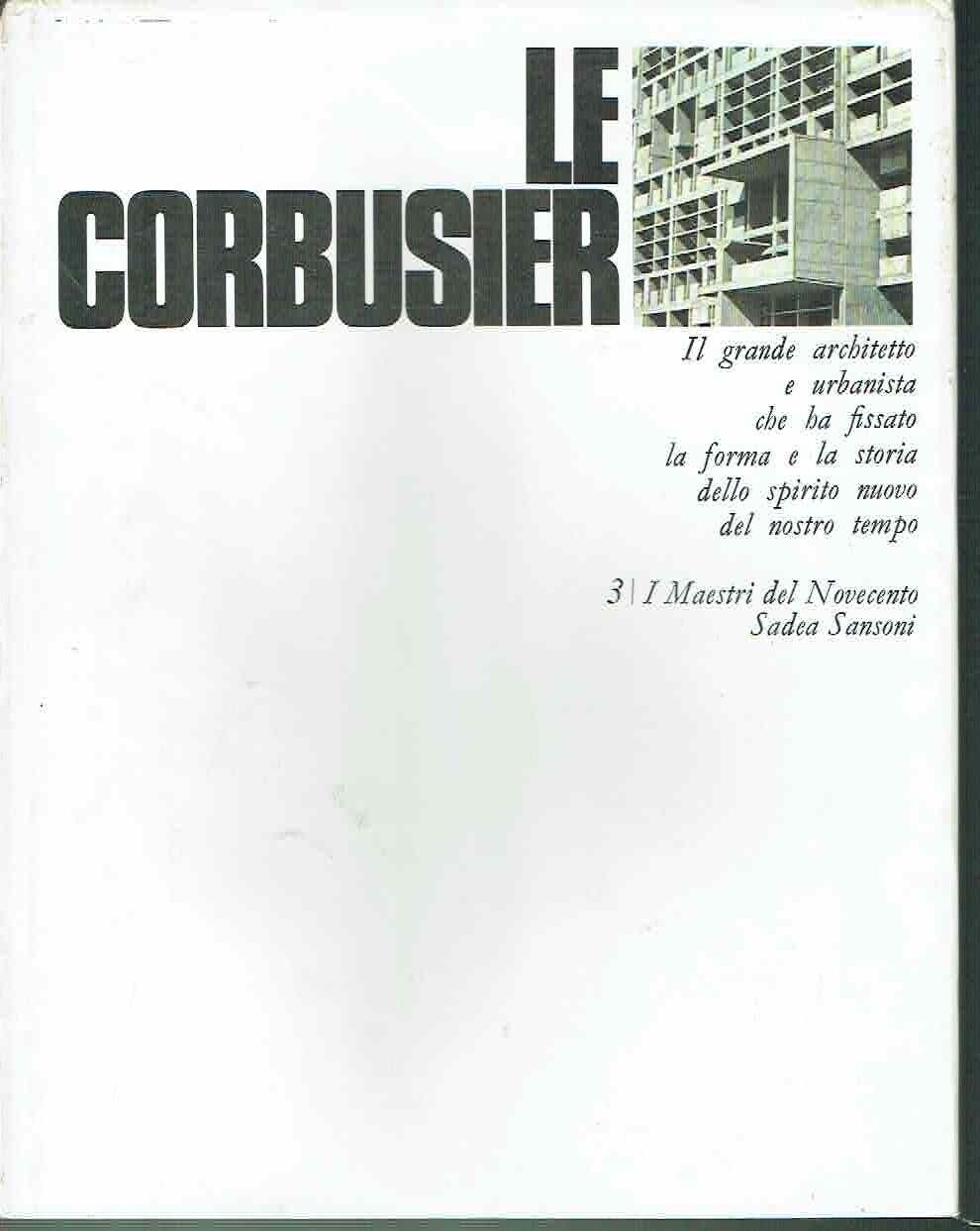 LE COURBUSIER - I MAESTRI DEL NOVECENTO - SADEA SANSONI …