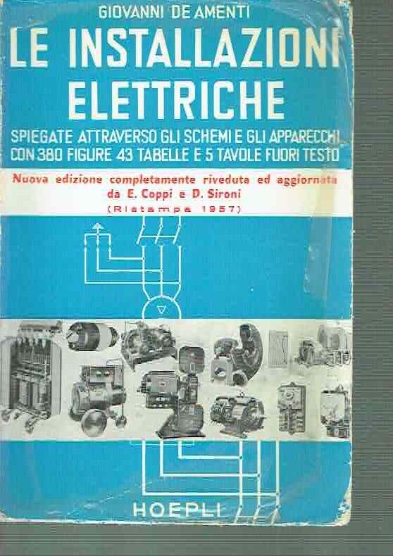LE ISTALLAZIONI ELETTRICHE**G. DE AMENTI**HOEPLI RISTAMPA 1957