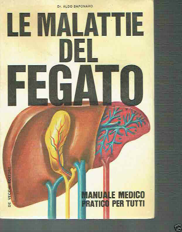 LE MALATTIE DEL FEGATO MANUALE MEDICO PRATICO PER TUTTI