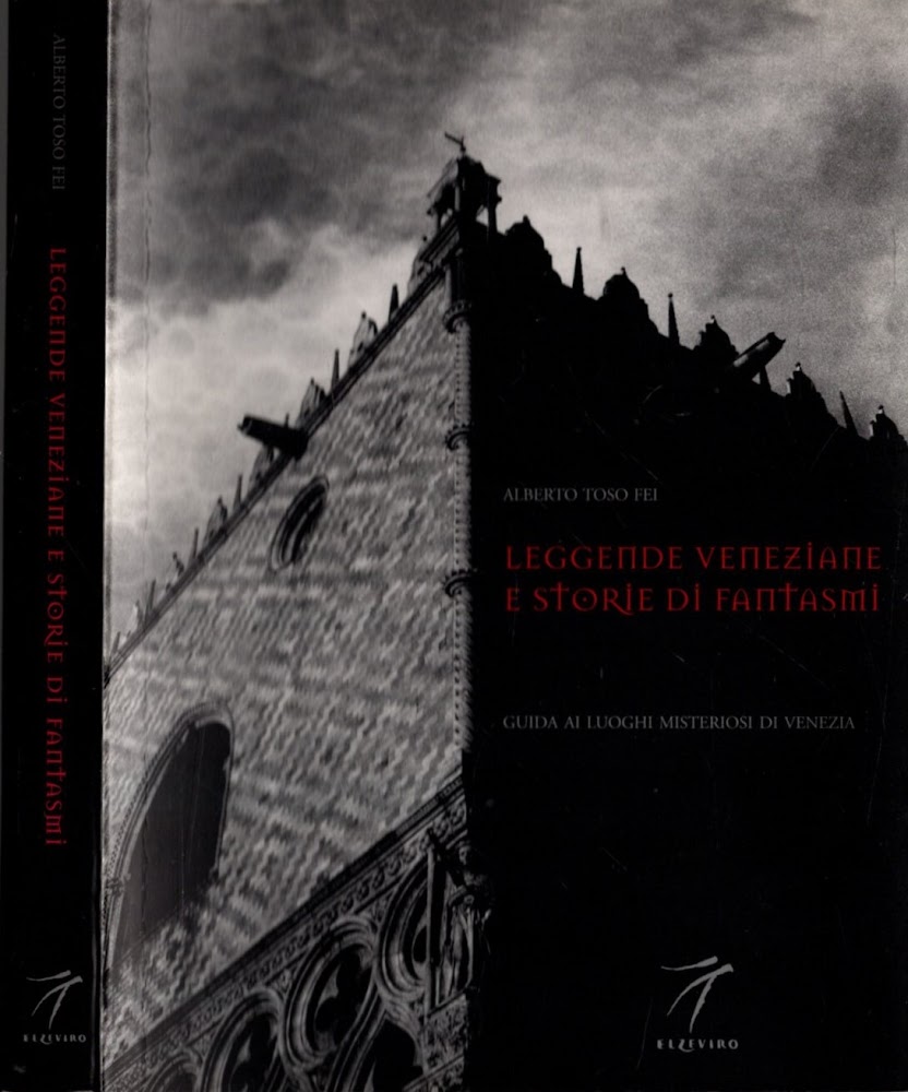 Leggende veneziane e storie di fantasmi. Guida ai luoghi misteriosi …