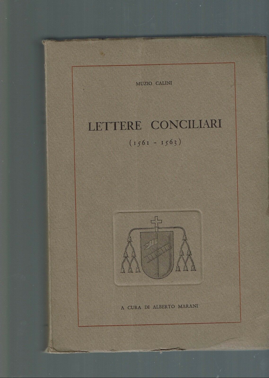 LETTERE CONCILIARI (1561-1563) ** MUZIO CALINI