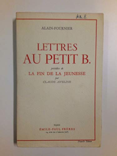 Lettres au petit B. (précédées de La fin de la …