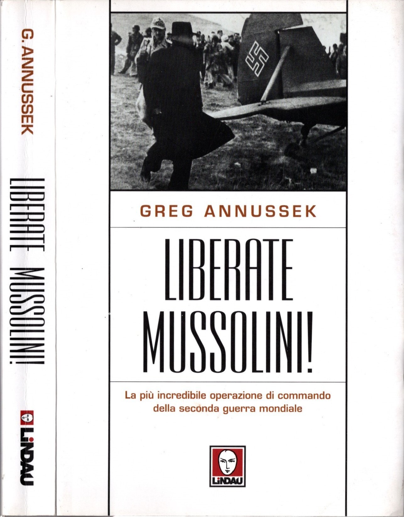 Liberate Mussolini! La più incredibile operazione di commando della seconda …