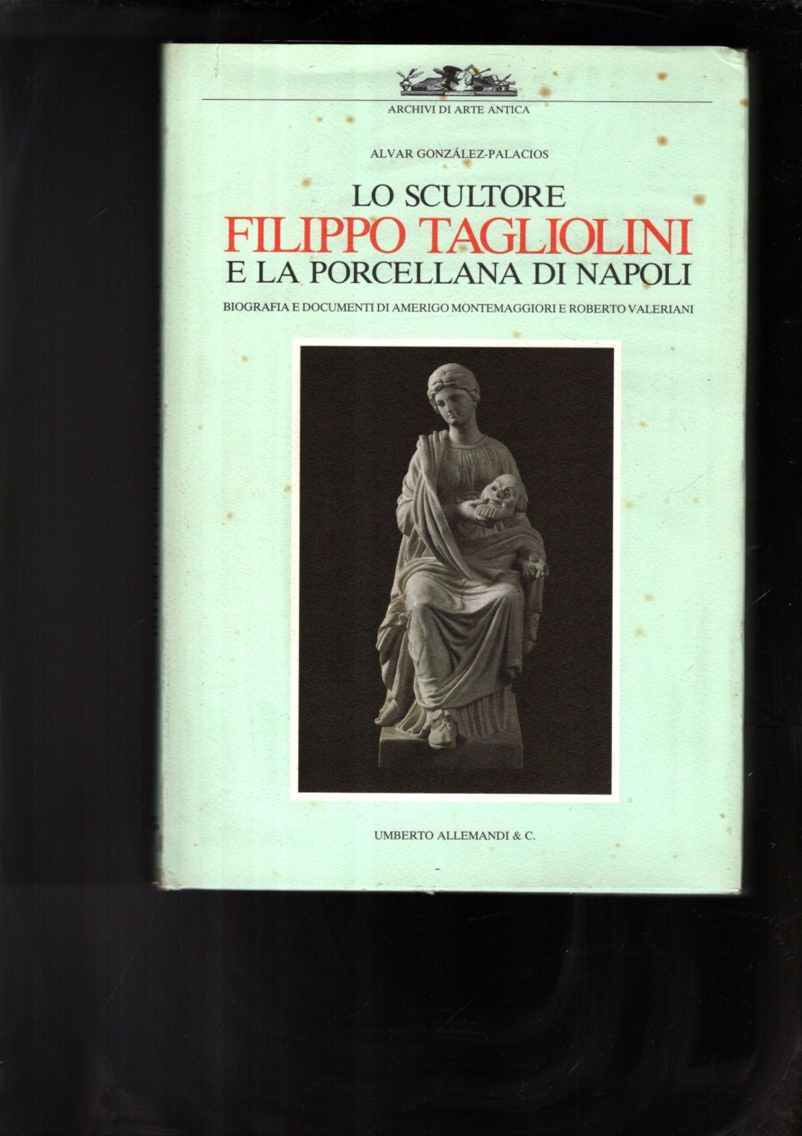 Lo scultore Filippo Tagliolini e la porcellana di Napoli : …
