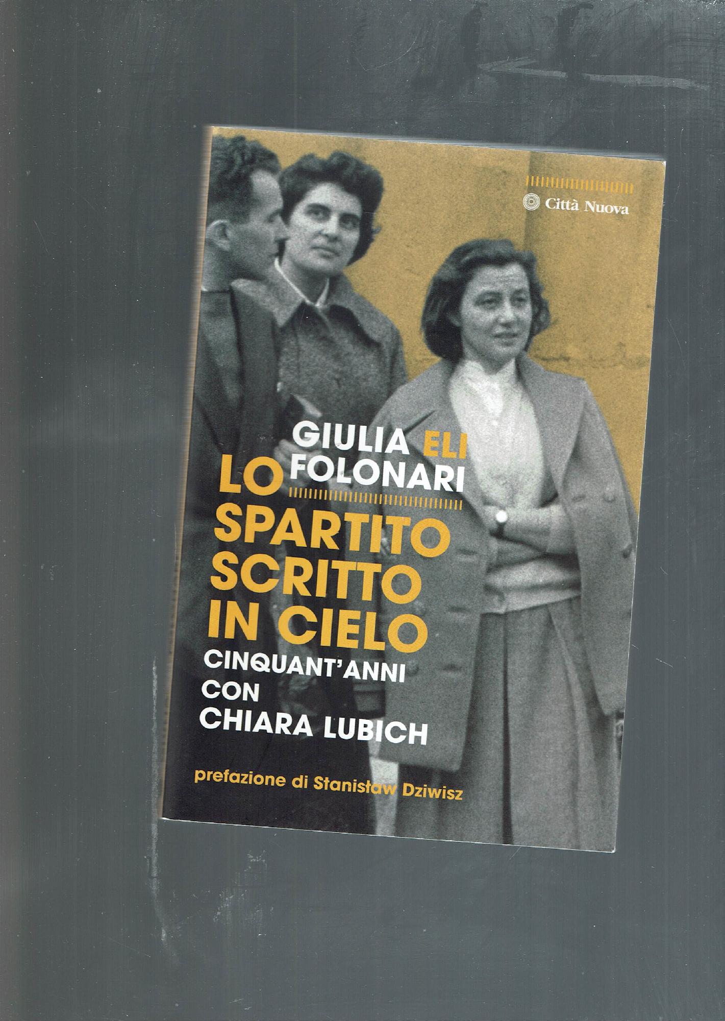 Lo spartito scritto in cielo. Cinquant'anni con Chiara Lubich