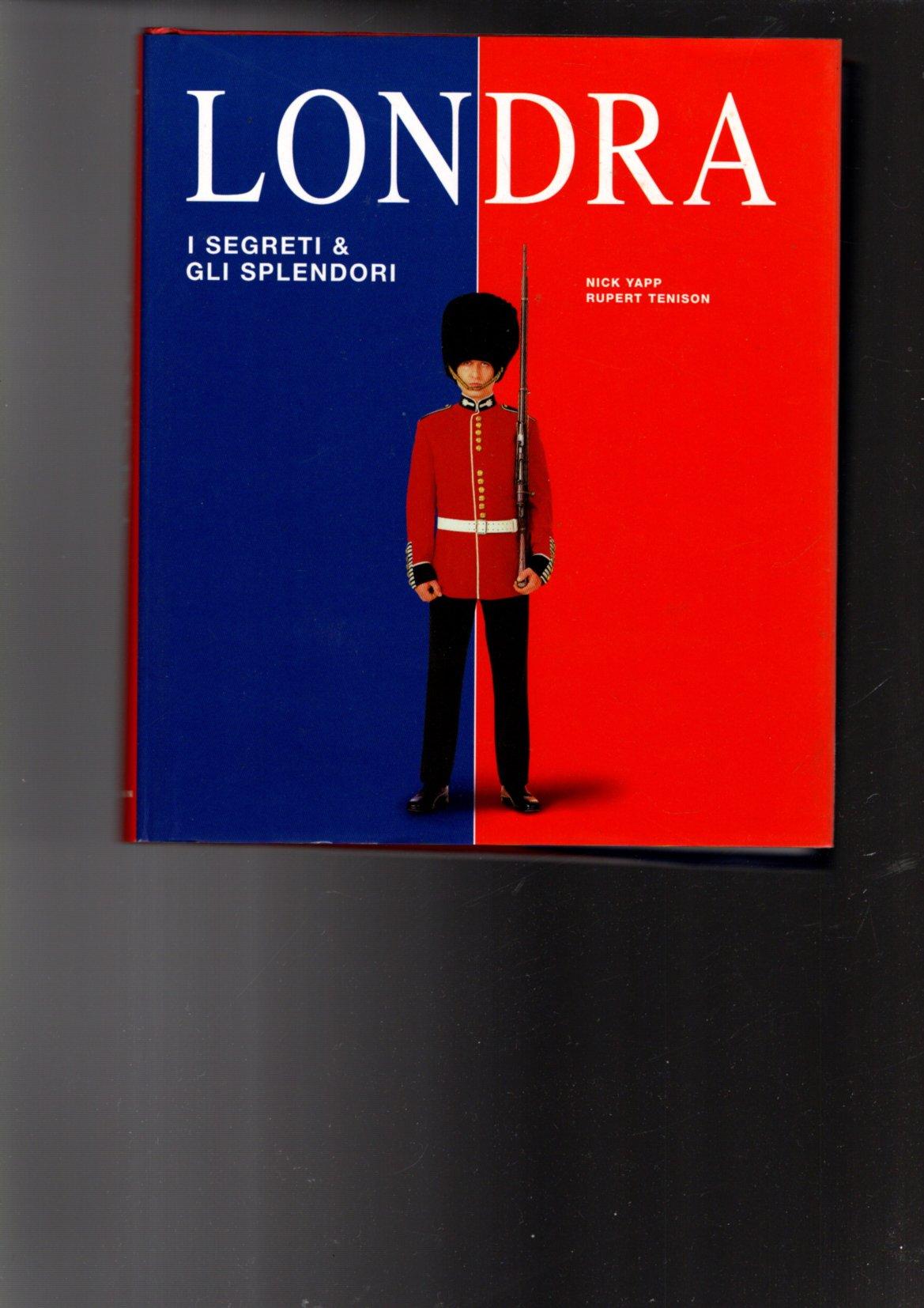 Londra : i segreti &amp; gli splendori