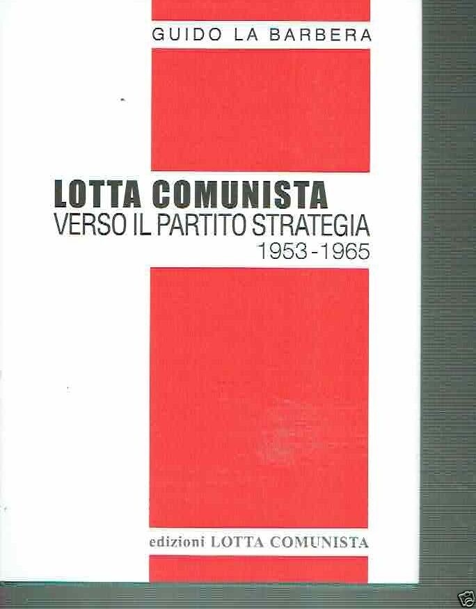 Lotta Comunista. Il modello bolscevico 1965-1995