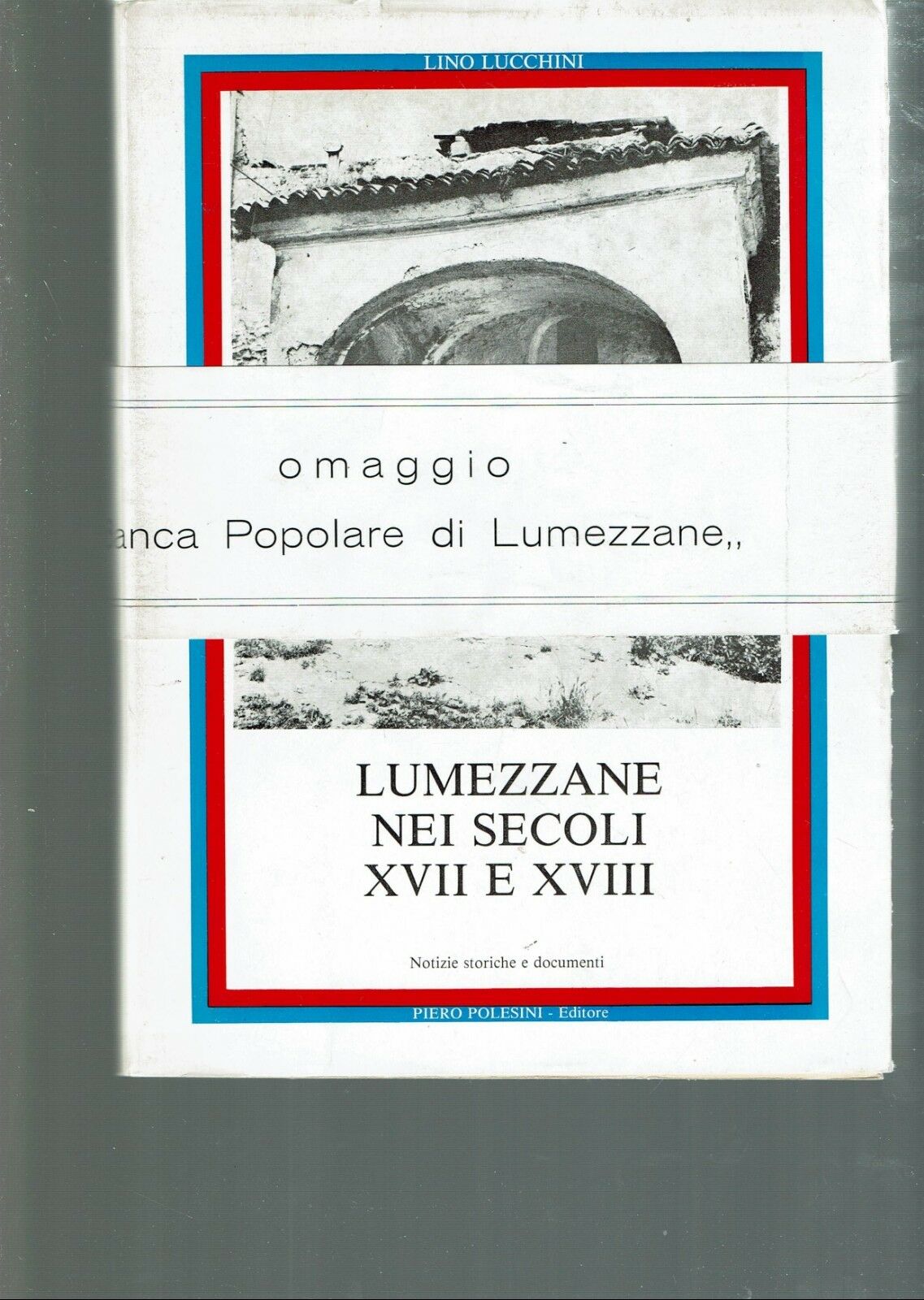 LUMEZZANE NEI SECOLI XVII E XVIII ** LINO LUCCHINI