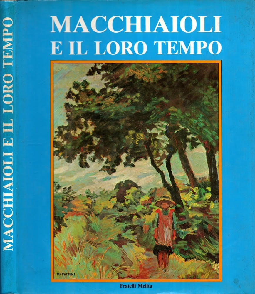MACCHIAIOLI E IL LORO TEMPO