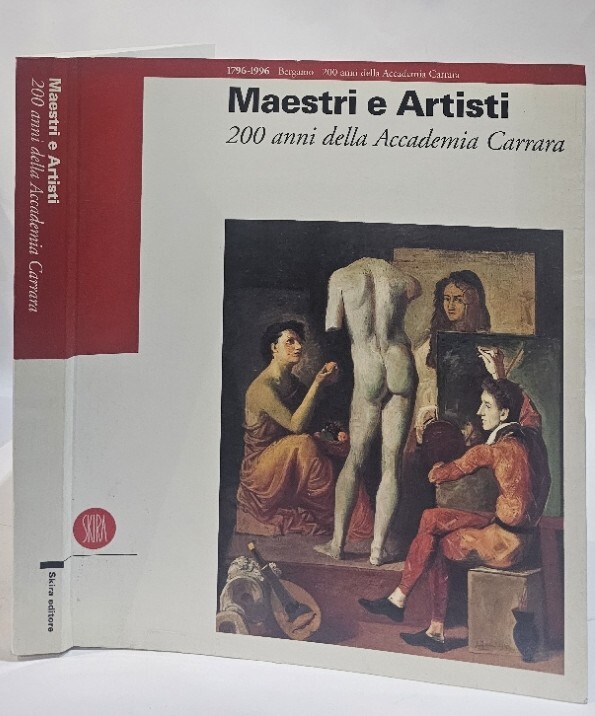 Maestri e artisti. Duecento anni della Accademia Carrara. Ediz. illustrata