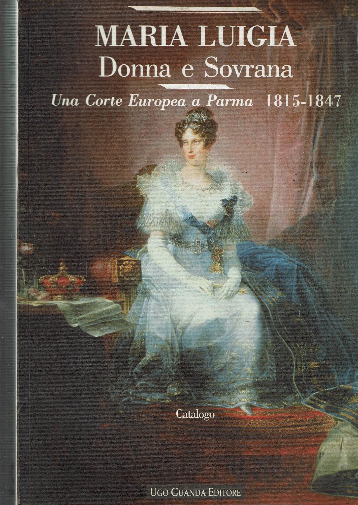Maria Luigia donna e sovrana : una corte europea a …