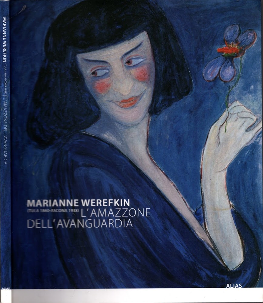 Marianne Werefkin (Tula 1860-Ascona 1938). L'amazzone dell'avanguardia. Catalogo della mostra …
